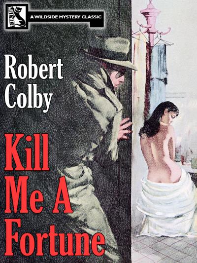 Книга Kill Me a Fortune (Robert Colby)