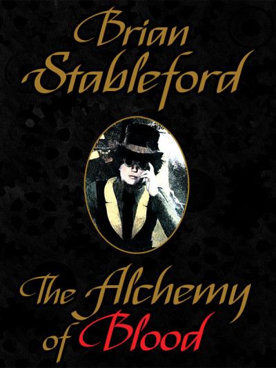 Книга The Alchemy of Blood: A Scientific Romance (Brian Stableford)