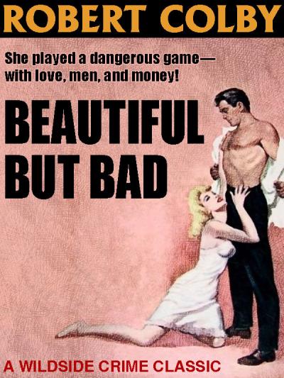 Книга Beautiful But Bad (Robert Colby)