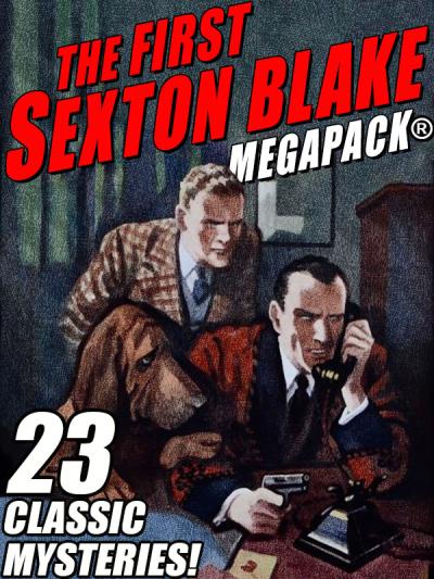 Книга The First Sexton Blake MEGAPACK®: 23 Classic Mystery Cases (Anonymous)