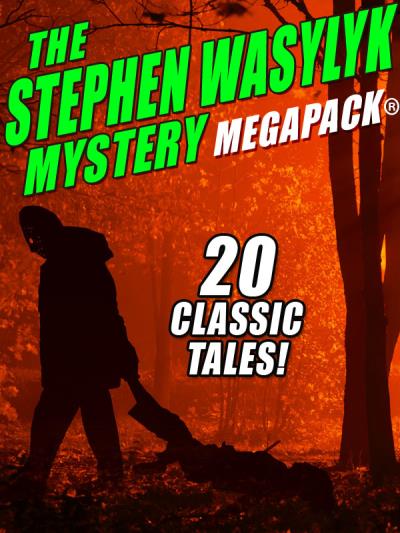 Книга The Stephen Wasylyk Mystery MEGAPACK® (Stephen  Wasylyk)