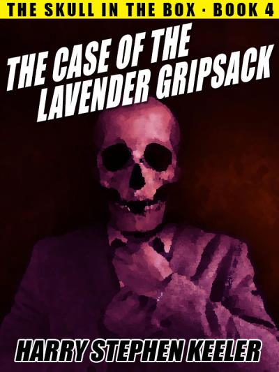 Книга The Case of the Lavender Gripsack (Harry Stephen Keeler)