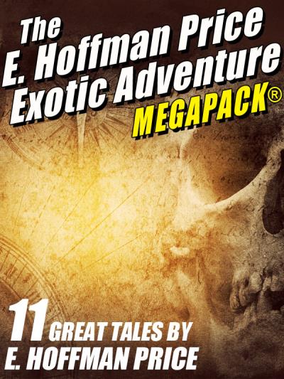 Книга E. Hoffmann Price's Exotic Adventures MEGAPACK® (E. Hoffmann Price)