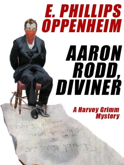 Книга Aaron Rodd, Diviner: A Harvey Grimm Mystery (E. Phillips Oppenheim)