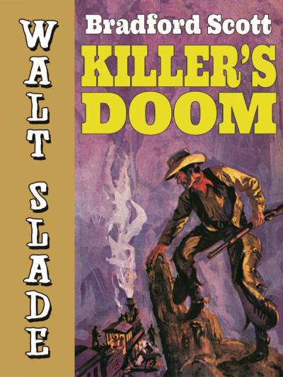 Книга Killer's Doom: A Walt Slade Western (Bradford Scott)