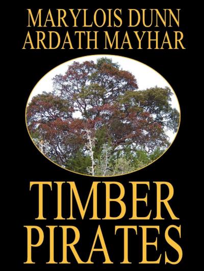 Книга Timber Pirates: A Novel of East Texas (Ardath Mayhar, Marylois Dunn)