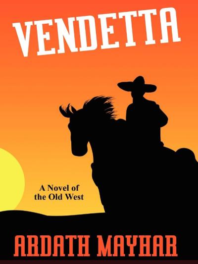 Книга Vendetta: A Novel of the Old West (Ardath Mayhar)