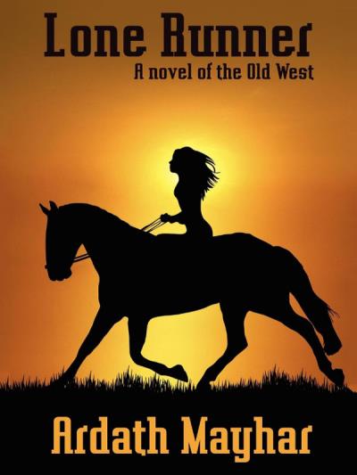 Книга Lone Runner: A Novel of the Old West (Ardath Mayhar)