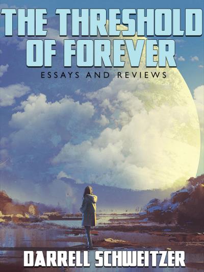 Книга The Threshold of Forever: Essays and Reviews (Darrell  Schweitzer)