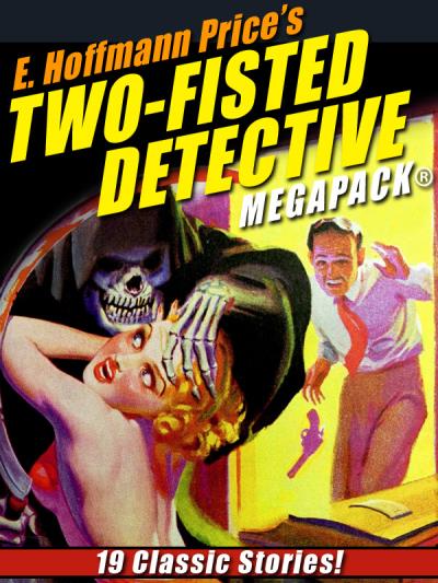 Книга E. Hoffmann Price’s Two-Fisted Detectives MEGAPACK® (E. Hoffmann Price)