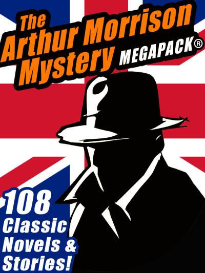 Книга The Arthur Morrison Mystery MEGAPACK® (Morrison Arthur)