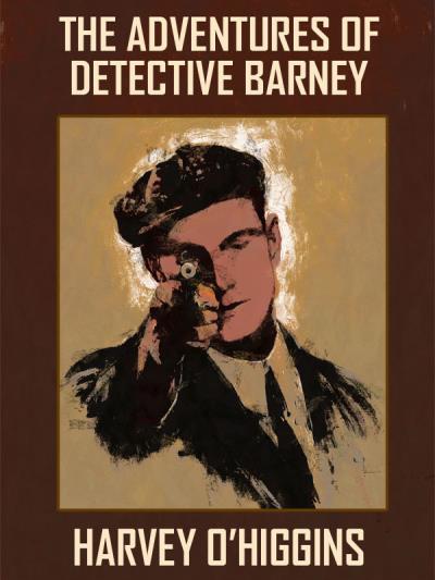 Книга The Adventures of Detective Barney (Harvey O'Higgins)