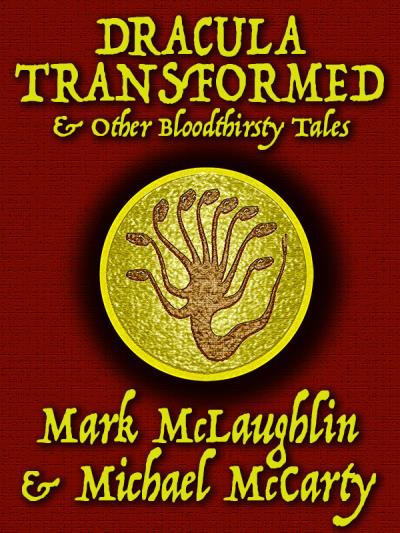 Книга Dracula Transformed & Other Bloodthirsty Tales (Mark  McLaughlin, Michael McCarty)