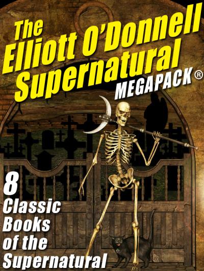 Книга The Elliott O’Donnell Supernatural MEGAPACK® (O'Donnell Elliott)