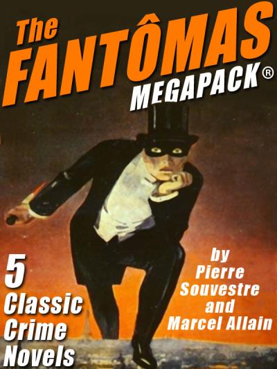 Книга The Fantômas MEGAPACK® (Marcel Allain, Pierre Souvestre)