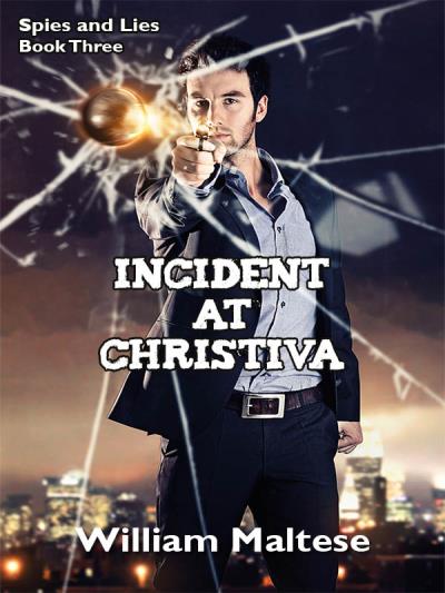 Книга Incident at Christiva: Spies & Lies, Book Three (William Maltese)