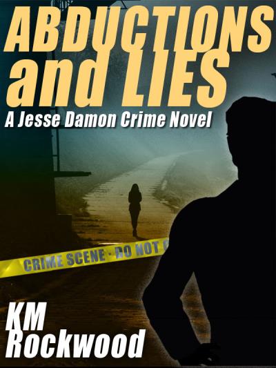 Книга Abductions and Lies: A Jesse Damon Crime Novel (KM Rockwood)