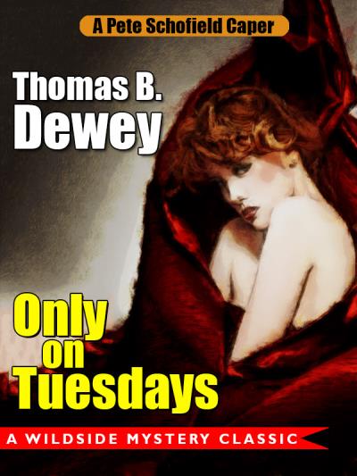 Книга Only on Tuesdays: A Pete Schofield Caper (Thomas B. Dewey)