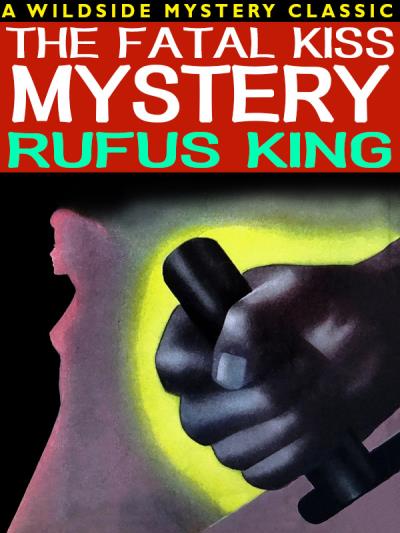 Книга The Fatal Kiss Mystery (Rufus King)