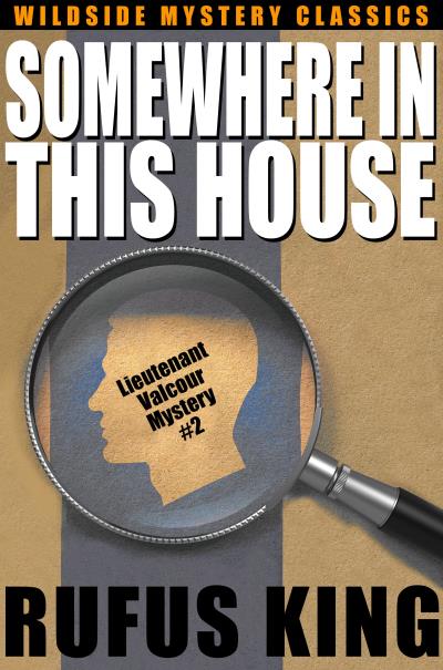 Книга Somewhere in This House: A Lt. Valcour Mystery (Rufus King)