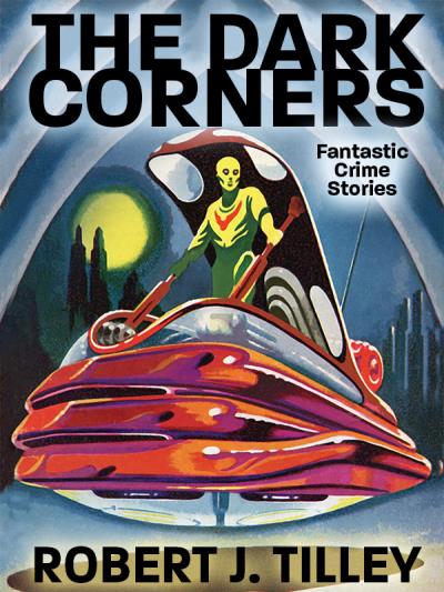 Книга The Dark Corners (Robert J. Tilley)