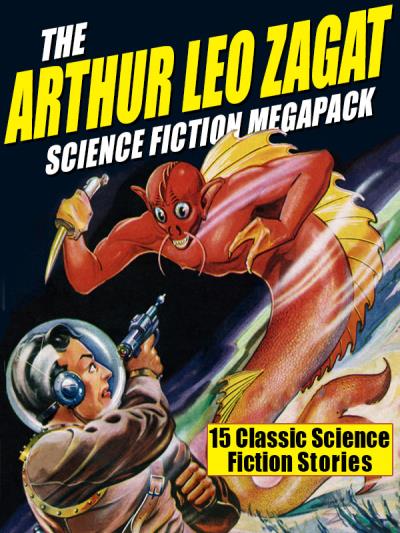 Книга The Arthur Leo Zagat Science Fiction MEGAPACK ® (Arthur Leo Zagat)