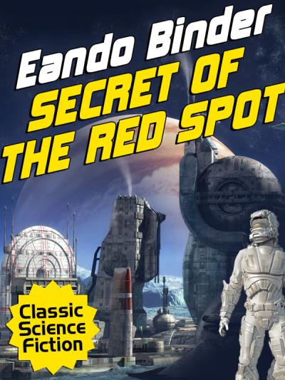 Книга Secret of the Red Spot (Eando Binder)