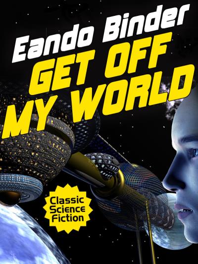 Книга Get Off My World (Eando Binder)