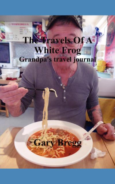 Книга The Travels Of A White Frog (Gary Bregg)