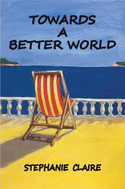 Книга Towards a Better World (Stephanie Claire)