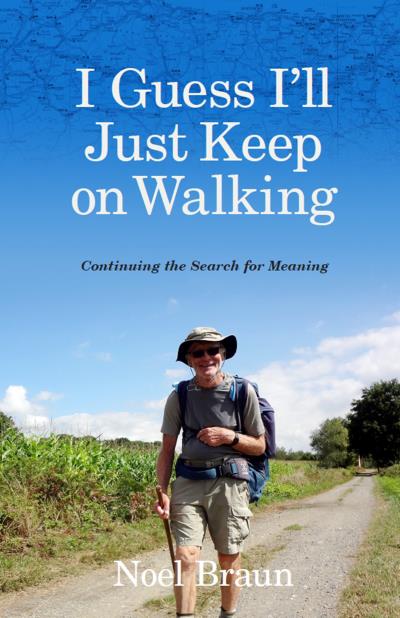 Книга I Guess I'll Just Keep On Walking (Noel Braun)