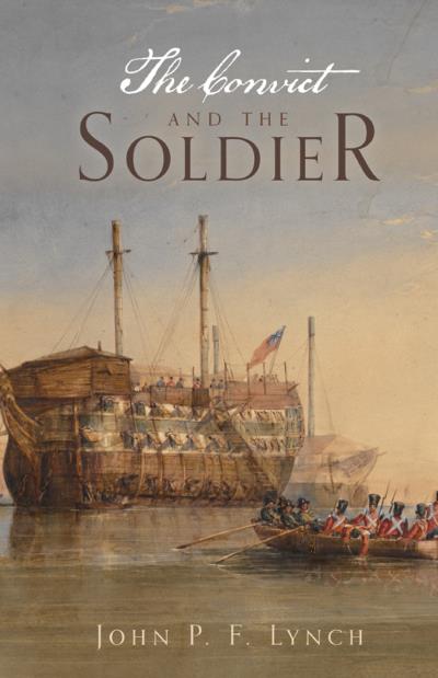 Книга The Convict and the Soldier (John P F Lynch)