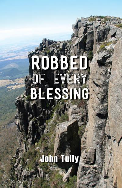 Книга Robbed of Every Blessing (John Tully)