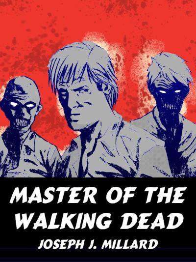 Книга Master of the Walking Dead (Joseph J. Millard)