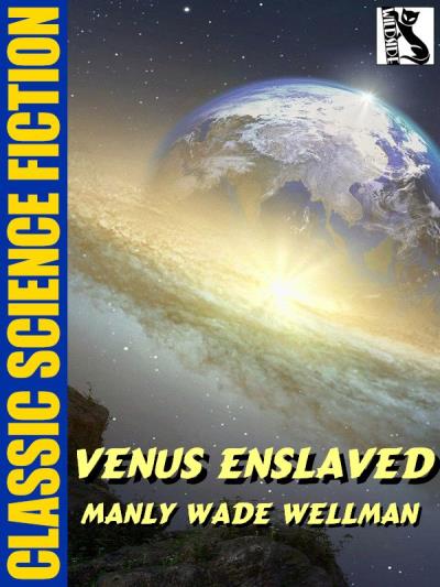 Книга Venus Enslaved (Manly Wade Wellman)