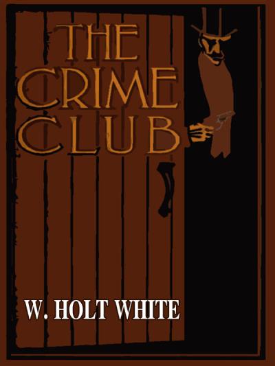 Книга The Crime Club (W. Holt-White)