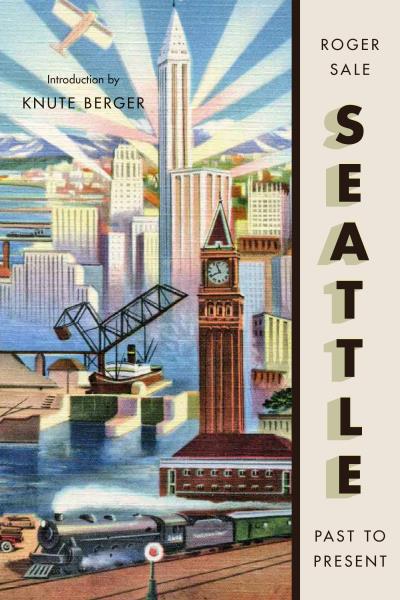 Книга Seattle, Past to Present (Roger Sale)