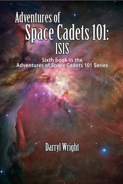 Книга Adventures of Space Cadets 101: ISIS (Darryl D. Wright)