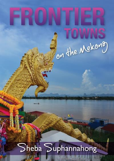 Книга Frontier Towns On the Mekong (Sheba Suphannahong)