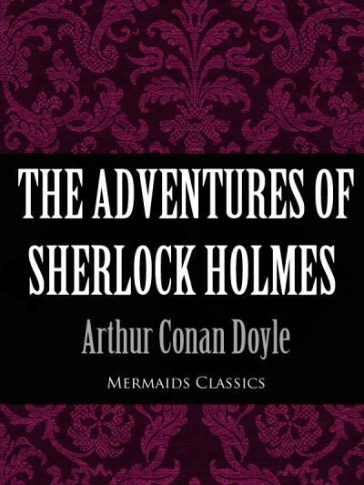 Книга The Adventures of Sherlock Holmes (Mermaids Classics) (Arthur Conan Doyle)