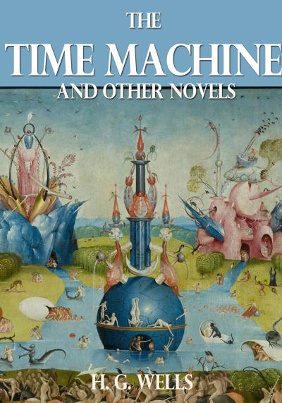 Книга The Time Machine and Other Novels (H. G. Wells)