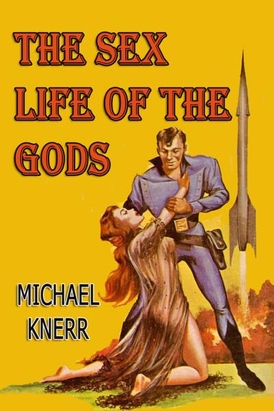 Книга The Sex Life of the Gods (Michael Knerr)