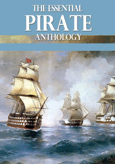 Книга The Essential Pirate Anthology (Роберт Льюис Стивенсон)