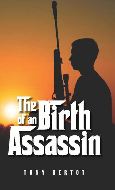 Книга The Birth of an Assassin (Tony Jr. Bertot)