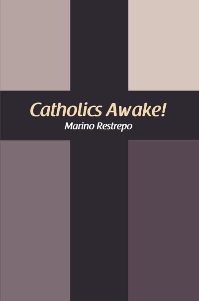 Книга Catholics Awake! (Marino Restrepo)