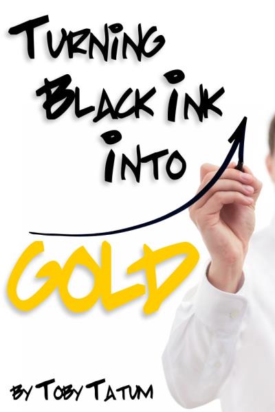 Книга Turning Black Ink Into Gold (Toby Tatum)