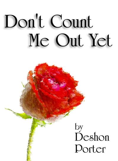 Книга Don't Count Me Out Yet (Deshon J. Porter)