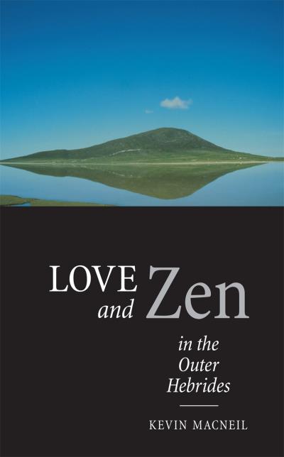 Книга Love And Zen In The Outer Hebrides (Kevin MacNeil)