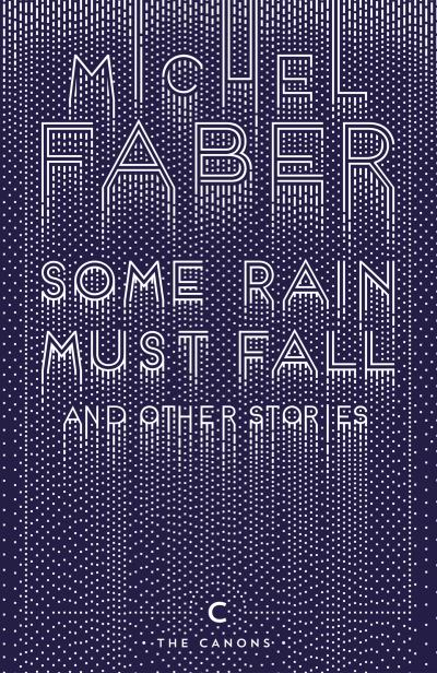 Книга Some Rain Must Fall And Other Stories (Michel Faber)