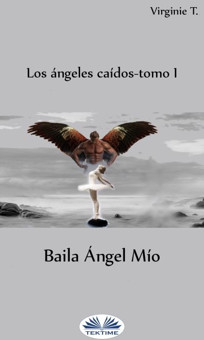 Книга Baila Ángel Mío (Virginie T.)